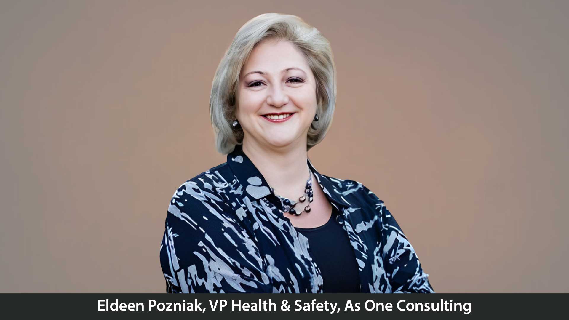 Eldeen Pozniak, VP of Health & Safety at As One Consulting, is a Trusted Professional Committed to Creating a Safer Workplace
