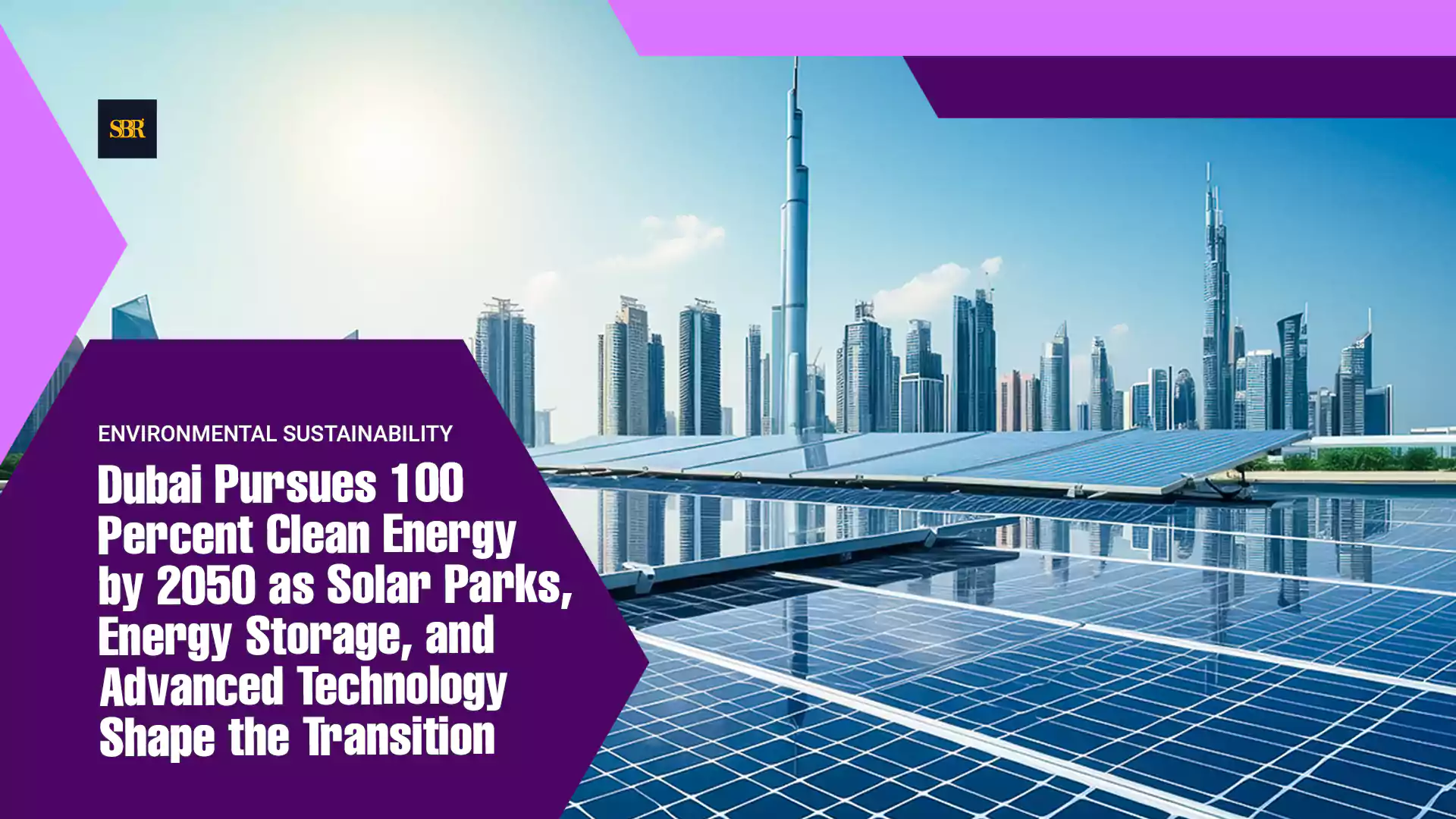 Dubai Pursues 100 Percent Clean Energy by 2050 as Solar Parks, Energy Storage, and Advanced Technology Shape the Transition