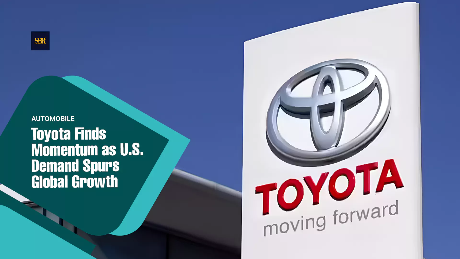 Toyota Finds Momentum as U.S. Demand Spurs Global Growth