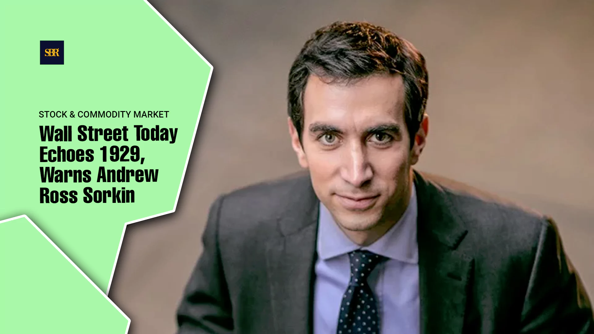 Wall Street Today Echoes 1929, Warns Andrew Ross Sorkin