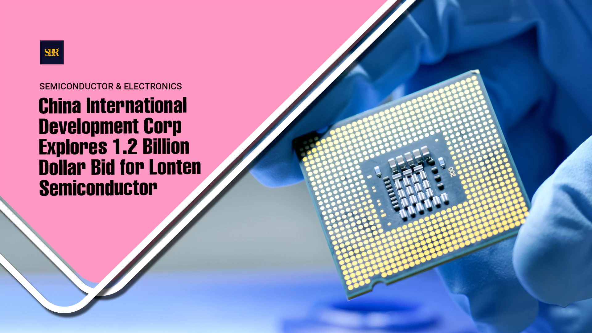 China International Development Corp Explores 1.2 Billion Dollar Bid for Lonten Semiconductor