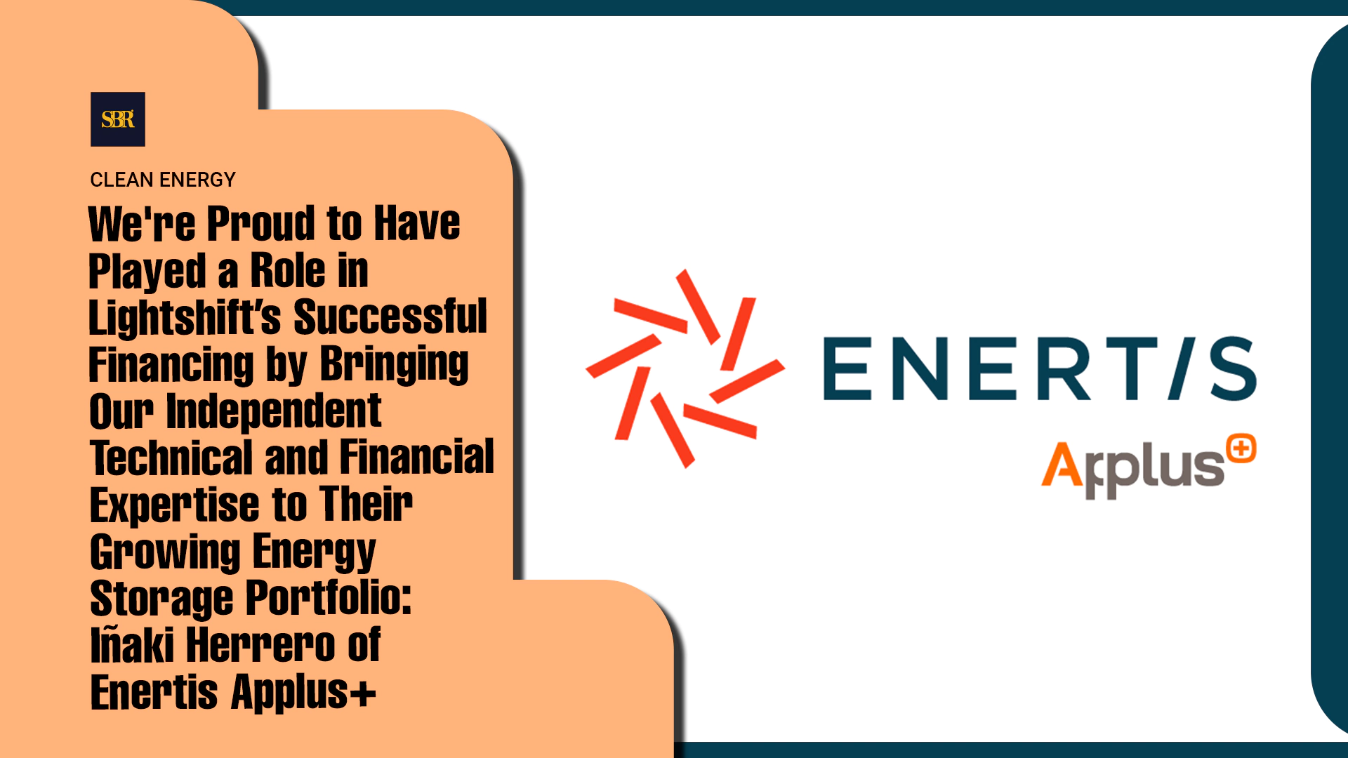 We're Proud to Have Played a Role in Lightshift’s Successful Financing by Bringing Our Independent Technical and Financial Expertise to Their Growing Energy Storage Portfolio: Iñaki Herrero of Enertis Applus+