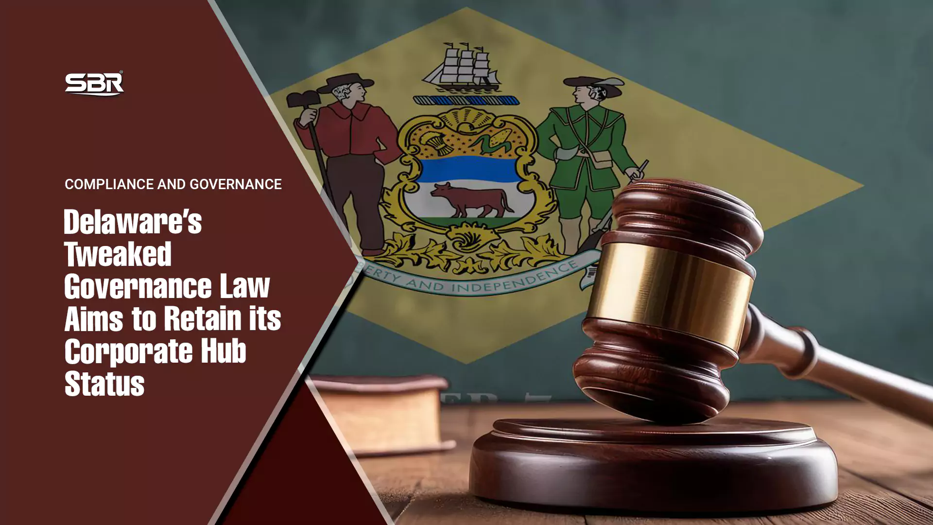 Delaware’s Tweaked Governance Law Aims to Retain its Corporate Hub Status Delaware’s Tweaked Governance Law Aims to Retain its Corporate Hub Status
