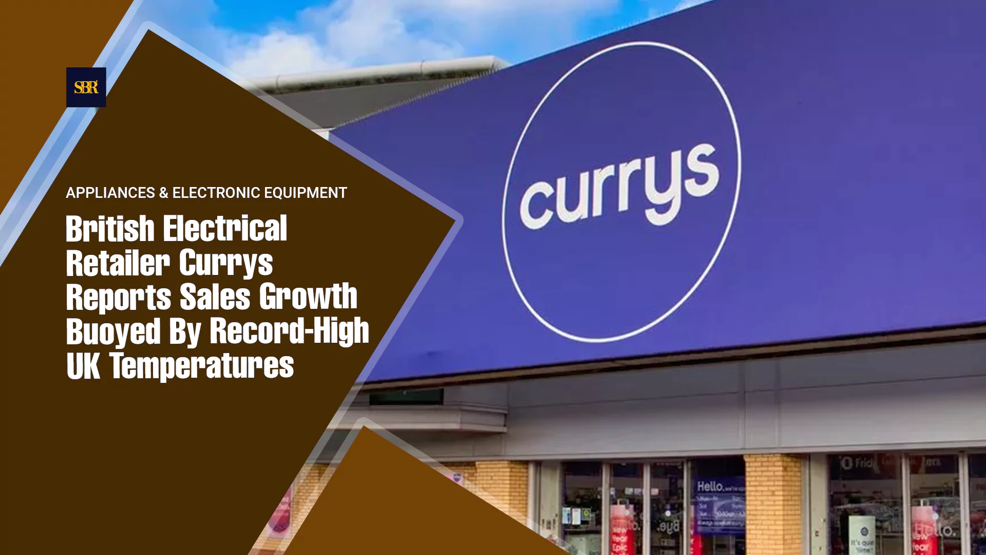 British Electrical Retailer Currys Reports Sales Growth Buoyed By Record-High UK Temperatures