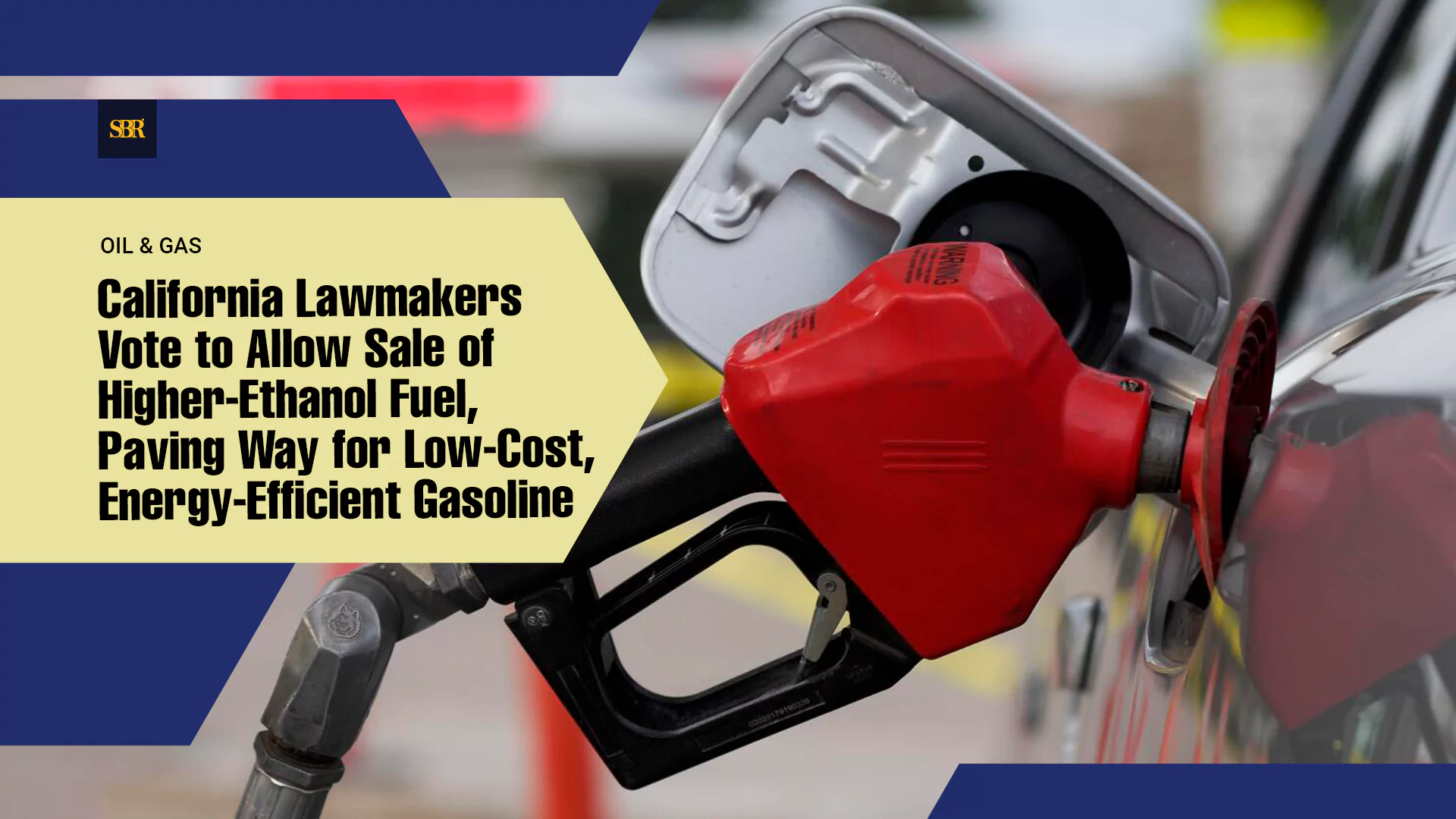 California Lawmakers Vote to Allow Sale of Higher-Ethanol Fuel, Paving Way for Low-Cost, Energy-Efficient Gasoline