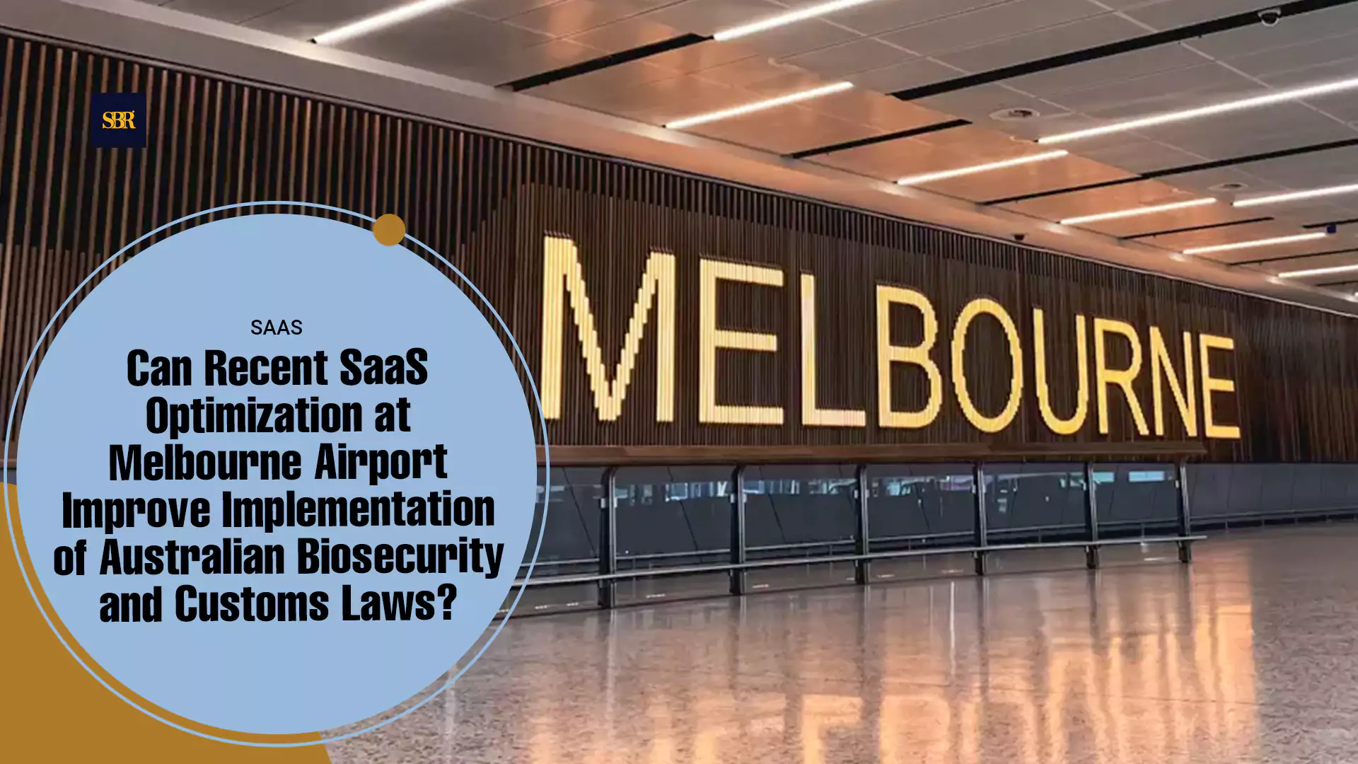 Can Recent SaaS Optimization at Melbourne Airport Improve Implementation of Australian Biosecurity and Customs Laws?