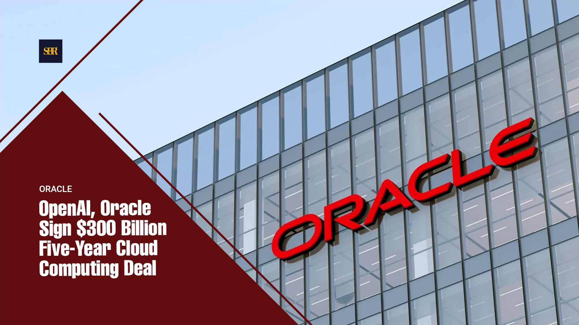 OpenAI, Oracle Sign $300 Billion Five-Year Cloud Computing Deal
