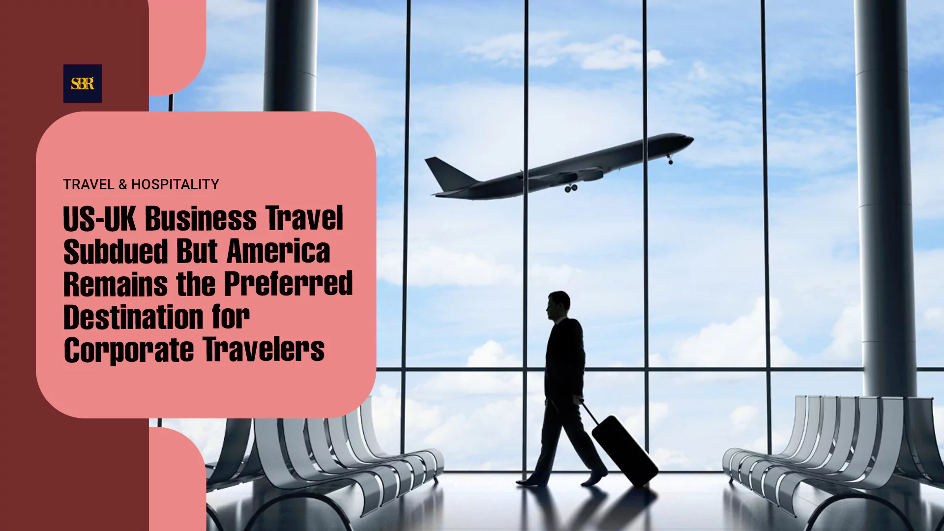 US-UK Business Travel Subdued But America Remains the Preferred Destination for Corporate Travelers